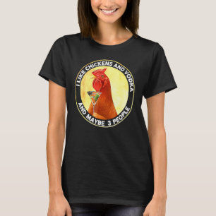 I Like Chickens And Vodka And Maybe 3 People Vinta T-Shirt