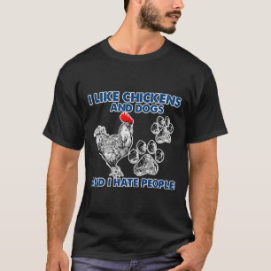 I Like Chickens Dog I Hate People T-Shirt