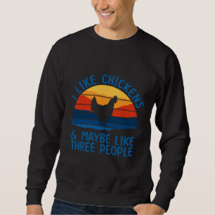 I Like Chickens Sweatshirt