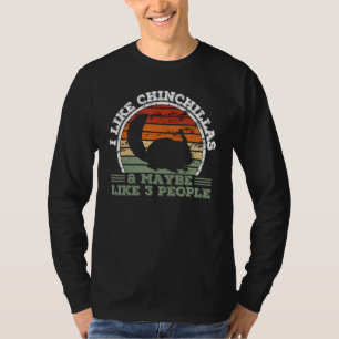 I Like Chinchillas And Maybe Like 3 People Chinchi T-Shirt