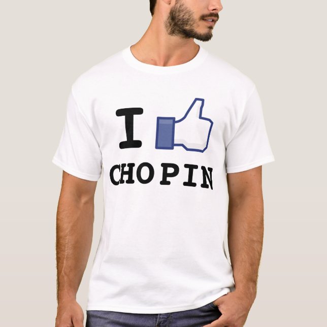 I Like Chopin T-Shirt (Front)