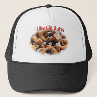 I like Cig Butts Cigarette Trucker Hat