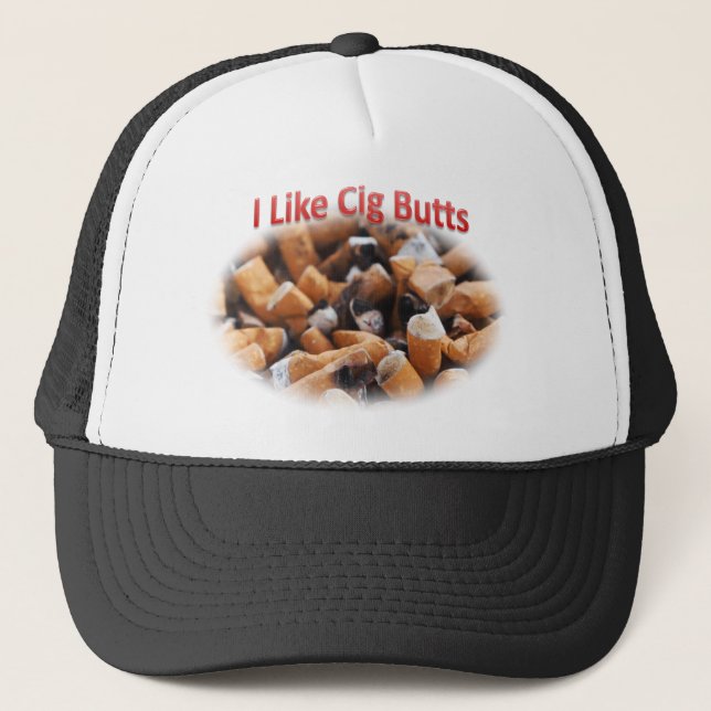 I like Cig Butts Cigarette Trucker Hat (Front)