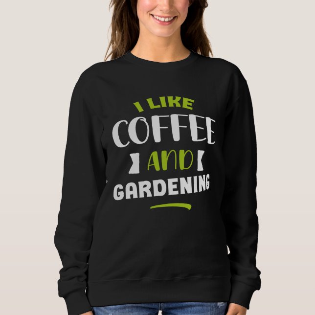 I like coffe and gardening original  gardener men  sweatshirt (Front)