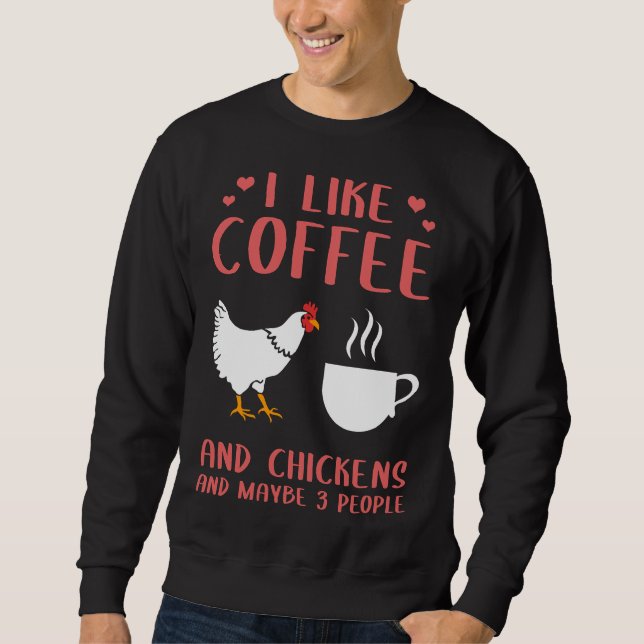 I Like Coffee And Chickens Farmer   Sweatshirt (Front)