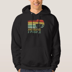 I Like Coffee And Maybe 3 People Funny Vintage Cof Hoodie