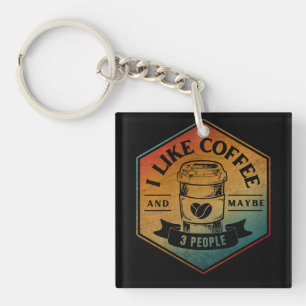 I LIKE COFFEE AND MAYBE 3 PEOPLE KEY RING