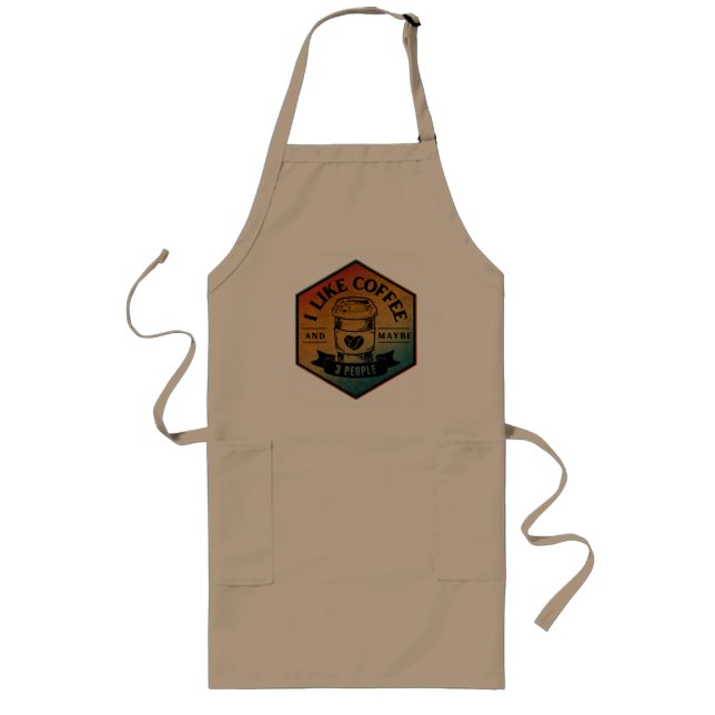 I LIKE COFFEE AND MAYBE 3 PEOPLE  LONG APRON (Front)