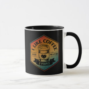 I LIKE COFFEE AND MAYBE 3 PEOPLE MUG