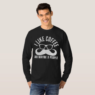 i like coffee and maybe 3 people T-Shirt