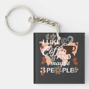 I like coffee and maybe three people key ring