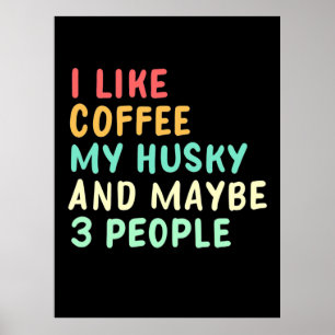 I Like Coffee And My Husky Poster