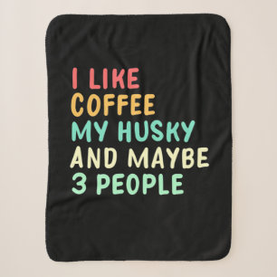 I Like Coffee And My Husky Sherpa Blanket