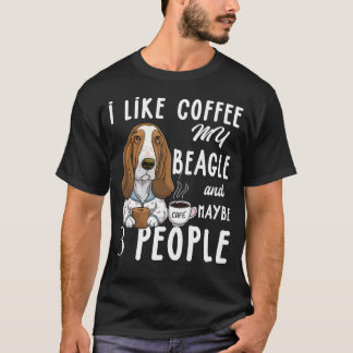  I Like Coffee My Beagle And Maybe 3 People Beagle T-Shirt