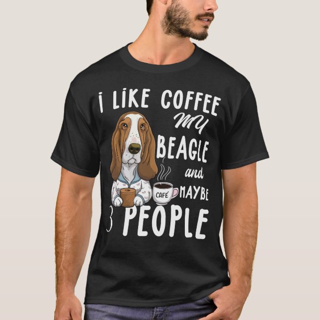  I Like Coffee My Beagle And Maybe 3 People Beagle T-Shirt (Front)