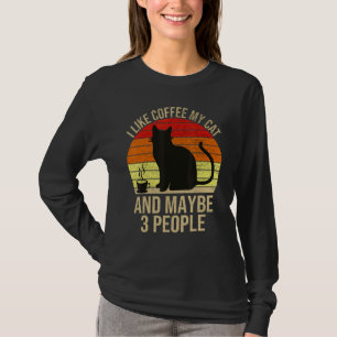 I Like Coffee My Cat And Maybe 3 People Cat T-Shirt