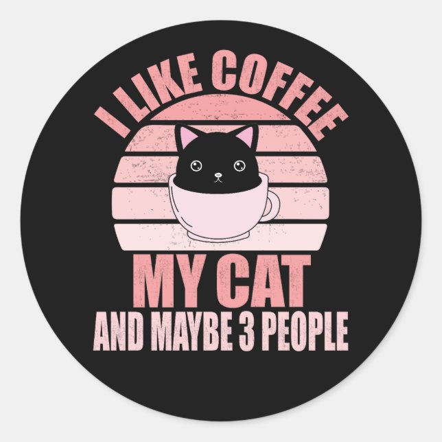 I Like Coffee My Cat And Maybe 3 People Classic Round Sticker (Front)