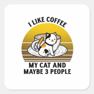 I like coffee my cat and maybe 3 people square sticker