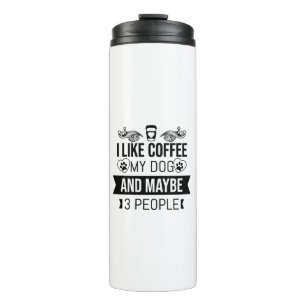 I Like Coffee My Dog And Maybe 3 People-Dog Lovers Thermal Tumbler