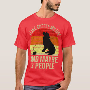 I Like Coffee My Dog And Maybe 3 People T-Shirt