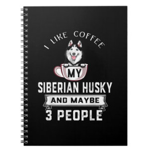 I Like Coffee My Husky And Maybe 3 People Gift Notebook