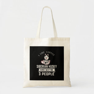 I Like Coffee My Husky And Maybe 3 People Gift Tote Bag