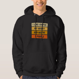 I Like Coffee My Husky And Maybe 3 People Hoodie