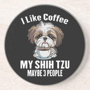 I Like Coffee My Shih Tzu And Maybe 3 People Funny Coaster