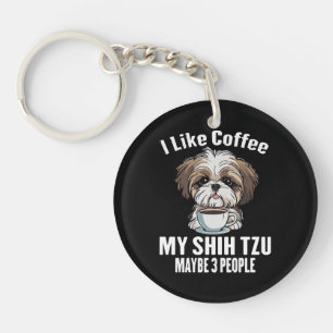 I Like Coffee My Shih Tzu And Maybe 3 People Funny Key Ring