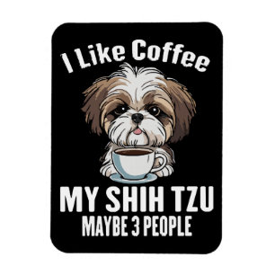 I Like Coffee My Shih Tzu And Maybe 3 People Funny Magnet