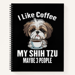 I Like Coffee My Shih Tzu And Maybe 3 People Funny Notebook