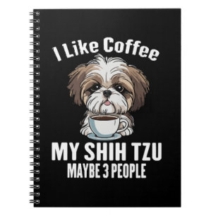 I Like Coffee My Shih Tzu And Maybe 3 People Funny Notebook