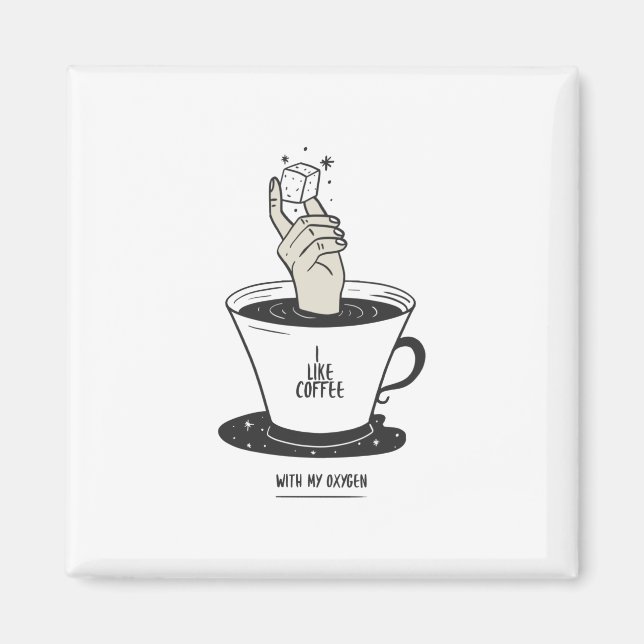 I Like Coffee With My Oxygen Magnet (Front)