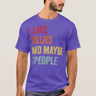 I Like Collies Maybe 3 People T-Shirt