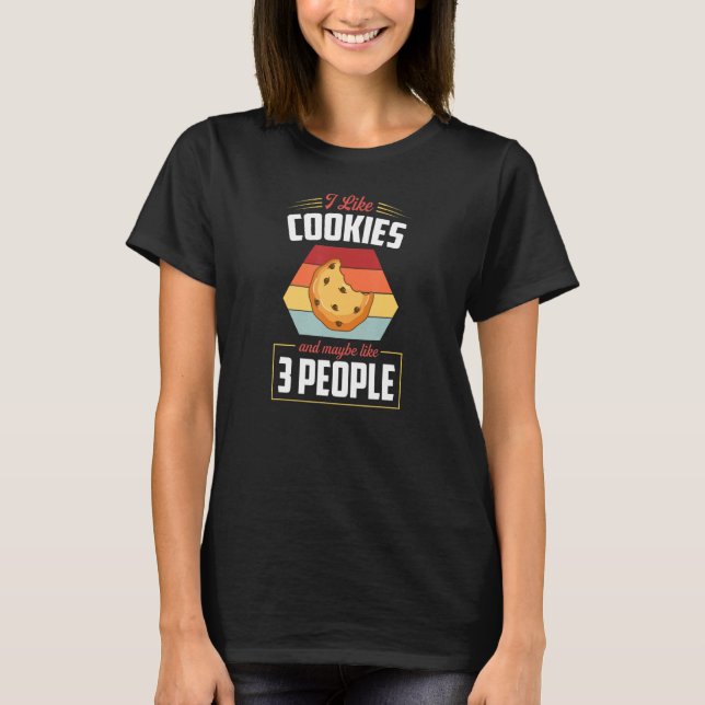 I Like Cookies And Maybe Like 3 People Chocolate C T-Shirt (Front)