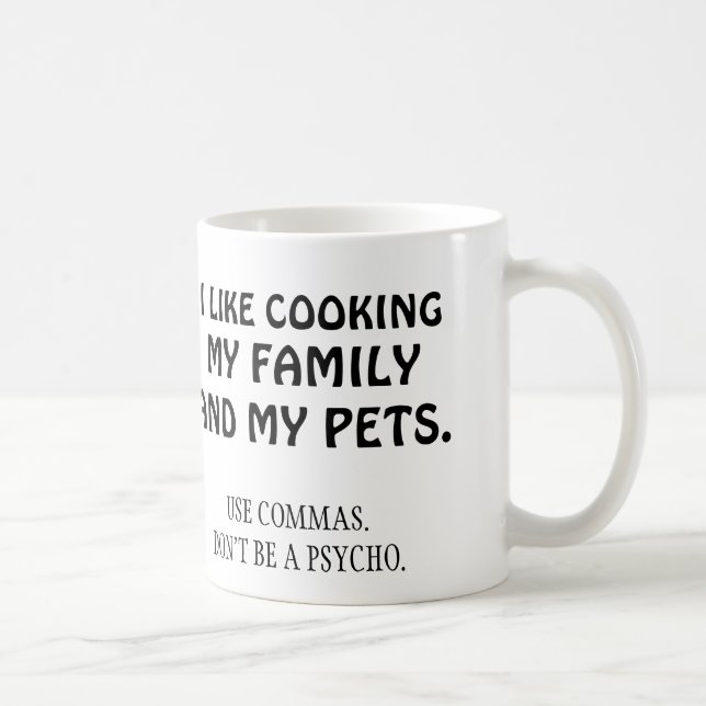 I like cooking my family and my pets coffee mug (Right)
