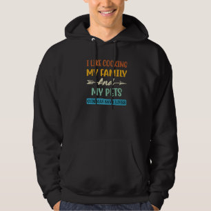 I Like Cooking My Family And My Pets Commas Save L Hoodie