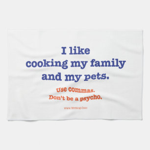 I Like Cooking My Family and My Pets. Tea Towel
