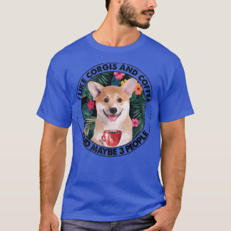 I Like Corgi Coffee & Maybe 3 People Corgi Mum Dad T-Shirt