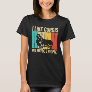 I Like Corgis And Maybe 3 People Dog Dad Corgi T-Shirt