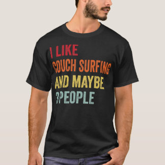 I Like Couch Surfing Maybe 3 People T-Shirt
