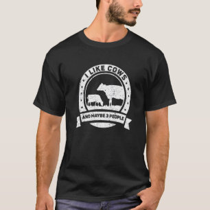 I Like Cows And Maybe 3 People Farm Cow Animals T-Shirt