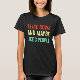 I Like Cows and Maybe Like 3 People 60s 70s Quote T-Shirt