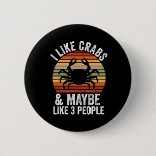 I Like Crabs And Maybe 3 People Funny Crab Hunting 6 Cm Round Badge