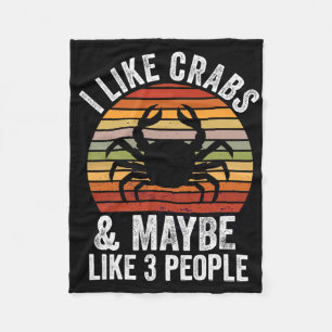 I Like Crabs And Maybe 3 People Funny Crab Hunting Fleece Blanket