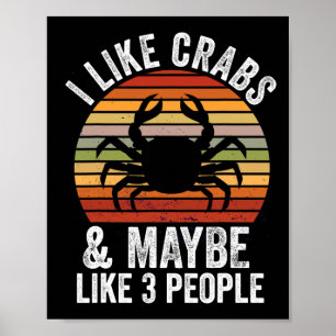I Like Crabs And Maybe 3 People Funny Crab Hunting Poster