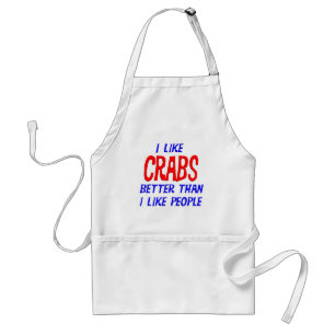 I Like Crabs Better Than I Like People Apron