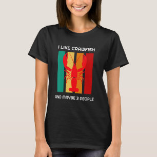 I Like Crawfish And Maybe 3 People   Crawfish T-Shirt