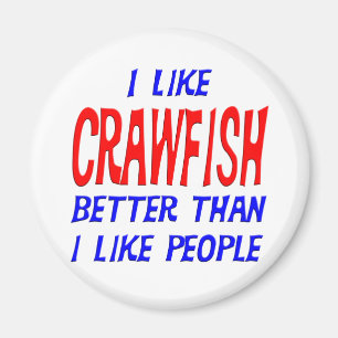 I Like Crawfish Better Than I Like People Magnet