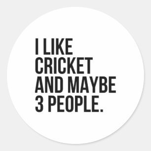 I Like Cricket And Maybe 3 People Funny Cricket Lo Classic Round Sticker